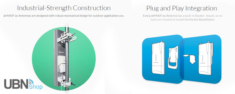 Industrial-Strength Construction - airMAX® ac Antennas are designed with robust mechanical design for outdoor application use. | Plug and Play Integration - Every airMAX® ac Antenna has a built-in Rocket™ mount, so no tools are needed to install the Rocket BaseStation.